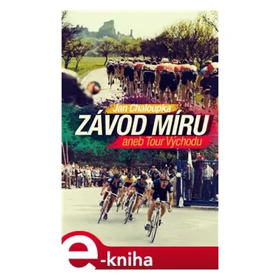 Závod míru aneb Tour Východu - Jan Chaloupka