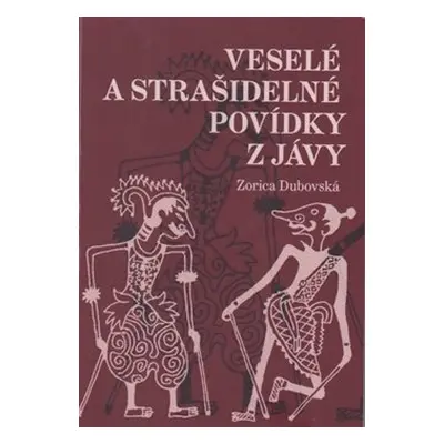 Veselé a strašidelné povídky z Jávy - Zorica Dubovská