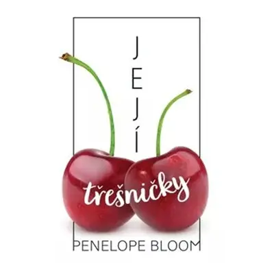 Její třešničky - Penelope Bloom