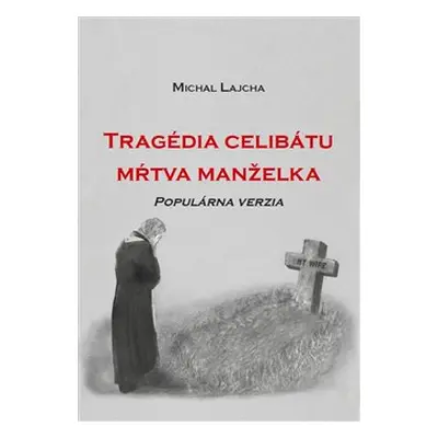 Tragédia celibátu. Mŕtva manželka - Michal Lajcha