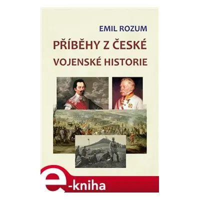 Příběhy z české vojenské historie - Emil Rozum