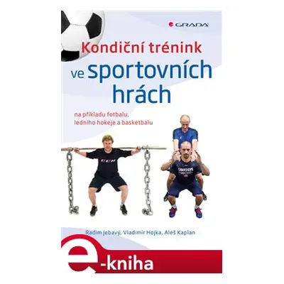 Kondiční trénink ve sportovních hrách - Radim Jebavý, Vladimír Hojka, Aleš Kaplan