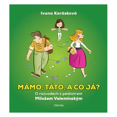 Mámo, táto, a co já? - Miloš Veleminský, Ivana Karásková