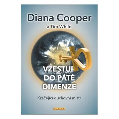 Vzestup do páté dimenze - Diana Cooper, Tim Whild