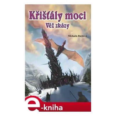 Křišťály moci – Věž zkázy - Michaela Burdová