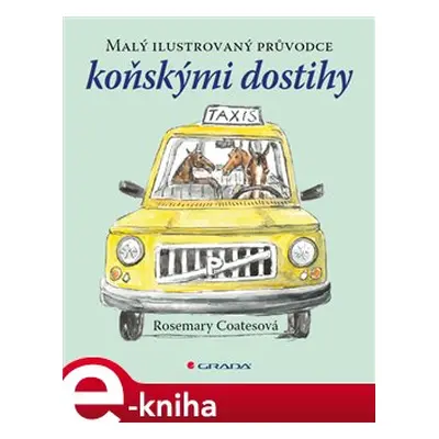 Malý ilustrovaný průvodce koňskými dostihy - Rosemary Coatesová