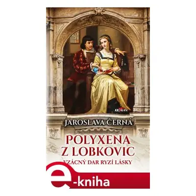 Polyxena z Lobkovic - Jaroslava Černá