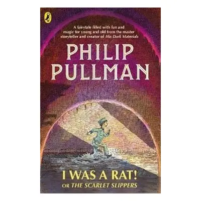 I Was a Rat! - Philip Pullman