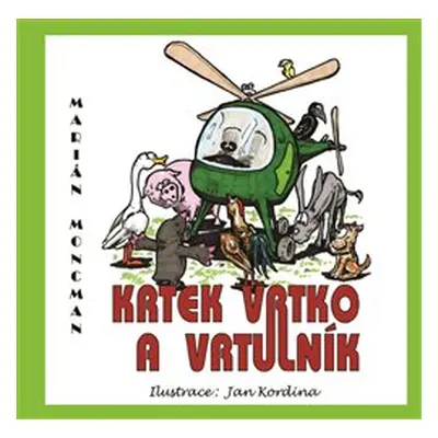 Krtek Vrtko a vrtulník - Marián Moncman