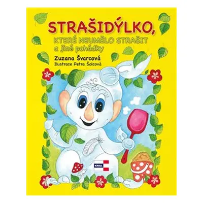 Strašidýlko, které neumělo strašit a další pohádky - Zuzana Švarcová