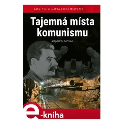 Tajemná místa komunismu - Magdalena Karelová