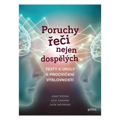 Poruchy řeči nejen dospělých - Josef Štěpán, Julie Cadoriny, Lucie Satoriová