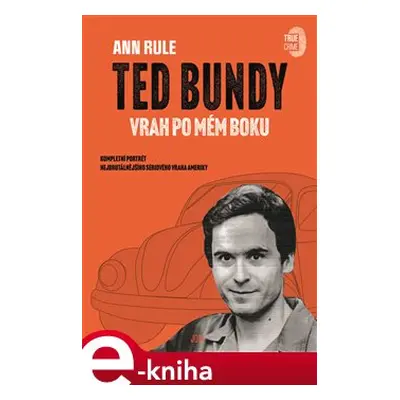 Ted Bundy, vrah po mém boku - Ann Rule