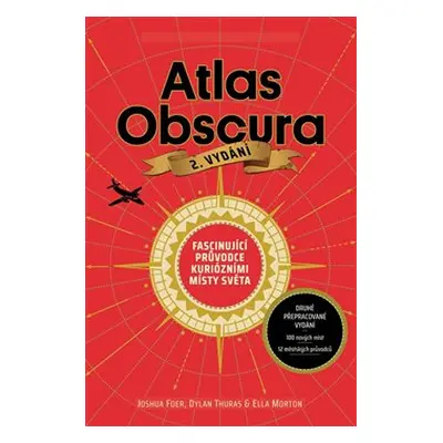 Atlas Obscura - Joshua Foer, Dylan Thuras, Ella Mortonová