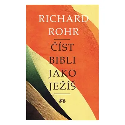 Číst Bibli jako Ježíš - Richard Rohr