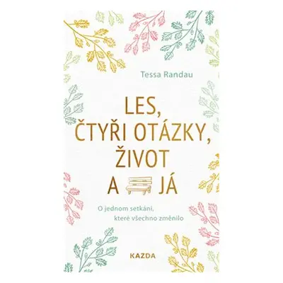 Les, čtyři otázky, život a já - Tessa Randau