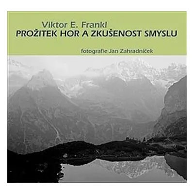 Prožitek hor a zkušenost smyslu - Viktor E. Frankl