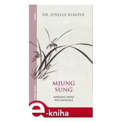 Mjung Sung: korejské umění živé meditace - Jenelle Kimová