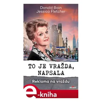 To je vražda, napsala - Reklama na vraždu - Jessica Fletcher, Donald Bain