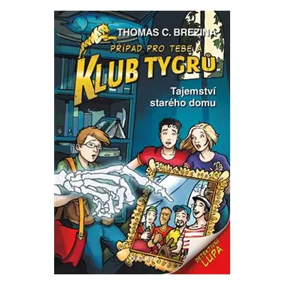 Klub Tygrů - Tajemství starého domu - Thomas Brezina