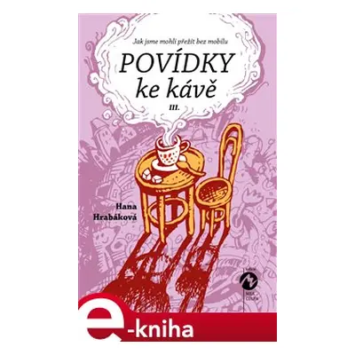 Povídky ke kávě III. - Hana Hrabáková