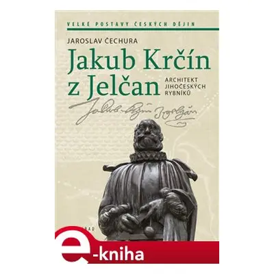 Jakub Krčín z Jelčan - Jaroslav Čechura