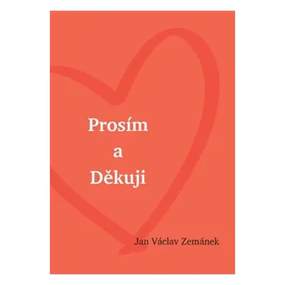 Prosím a Děkuji - Jan Václav Zemánek