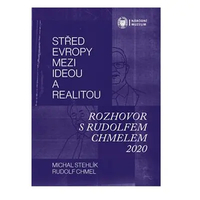 Střed Evropy mezi ideou a realitou - Michal Stehlík, Rudolf Chmel