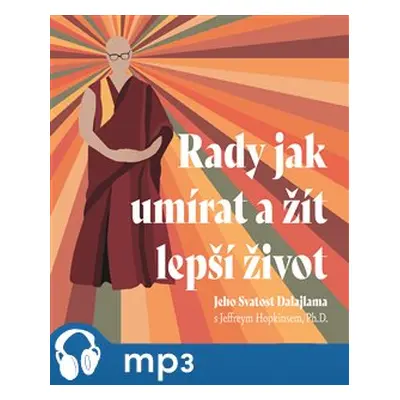 Rady jak umírat, a žít lepší život, mp3 - Jeffrey Hopkins, Jeho svatost Dalajlama XIV.