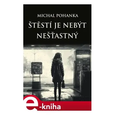 Štěstí je nebýt nešťastný - Michal Pohanka