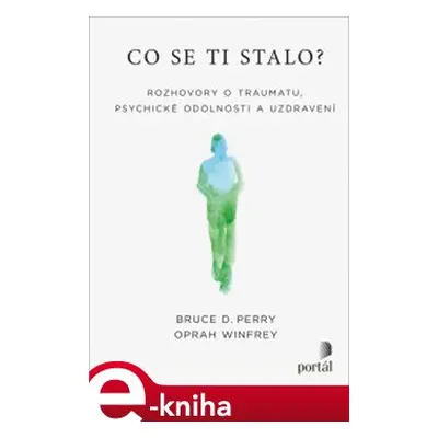 Co se ti stalo? - Oprah Winfrey, Bruce D. Perry