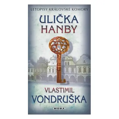 Ulička hanby - Letopisy královské komory 8. díl - Vlastimil Vondruška