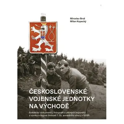 Československé vojenské jednotky na východě - Miroslav Brož, Milan Kopecký