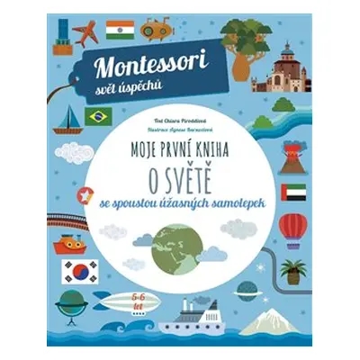 Moje první kniha o světě (Montessori: Svět úspěchů) - Chiara Piroddi, Agnese Baruzziová