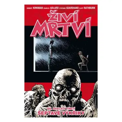 Živí mrtví 23 - Šepot a řev - Robert Kirkman