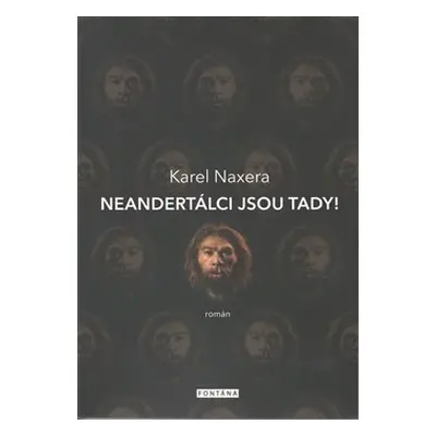 Neandertálci jsou tady! - Karel Naxera