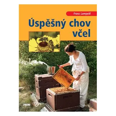 Úspěšný chov včel - Franz Lampeitl