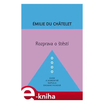 Rozprava o štěstí - Émilie Du Châtelet