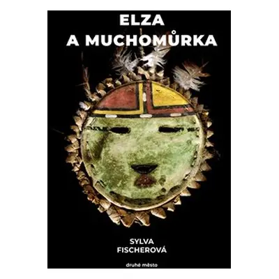 Elza a muchomůrka - Sylva Fischerová