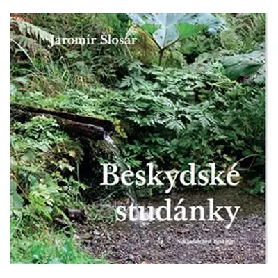 Beskydské studánky - Jaromír Šlosar