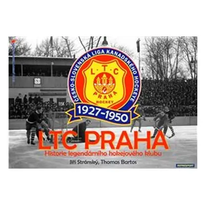 LTC Praha 1927-1950 - Historie legendárního hokejového klubu - Jiří Stránský, Thomas Bartos