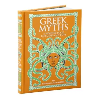 Greek Myths : A Wonder Book for Girls and Boys