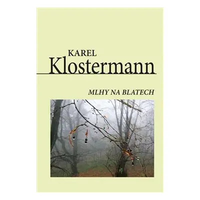 Mlhy na blatech - Karel Klostermann