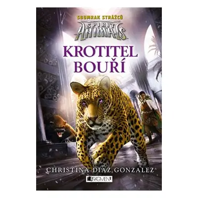 Spirit Animals: Soumrak strážců – Krotitel bouří - Christina Diaz Gonzalezová