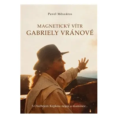 Magnetický vítr Gabriely Vránové - Pavel Mészáros