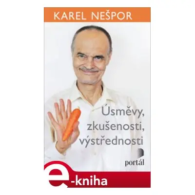 Úsměvy, zkušenosti, výstřednosti - Karel Nešpor