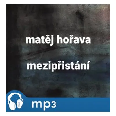 Mezipřistání, mp3 - Matěj Hořava