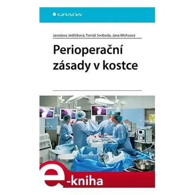 Perioperační zásady v kostce - Tomáš Svoboda, Jaroslava Jedličková, Jana Wichsová