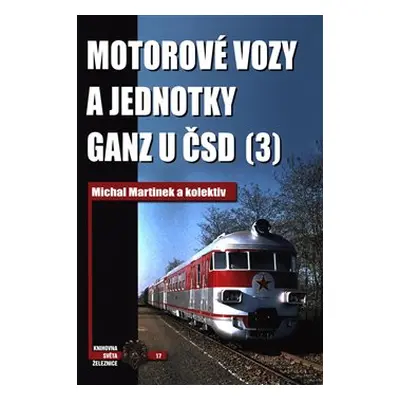 Motorové vozy a jednotky Ganz u ČSD (3) - kol., Michal Martinek