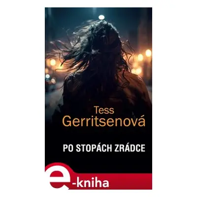 Po stopách zrádce - Tess Gerritsenová